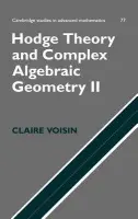 Hodge Theory and Complex Algebraic Geometry II: Volume 2 - Voisin, Claire (Universite de Paris VI (Pierre et Marie Curie))