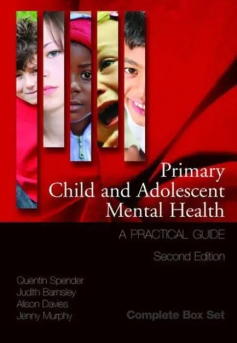 Primary Child and Adolescent Mental Health - Spender, Quentin a Barnsley, Judith a Davies, Alison a Murphy, Jenny