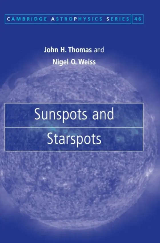 Sunspots and Starspots - Thomas, John H. (University of Rochester, New York) a Weiss, Nigel O. (University of Cambridge)