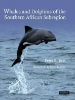 Whales and Dolphins of the Southern African Subregion - Best, Peter B. (University of Pretoria)