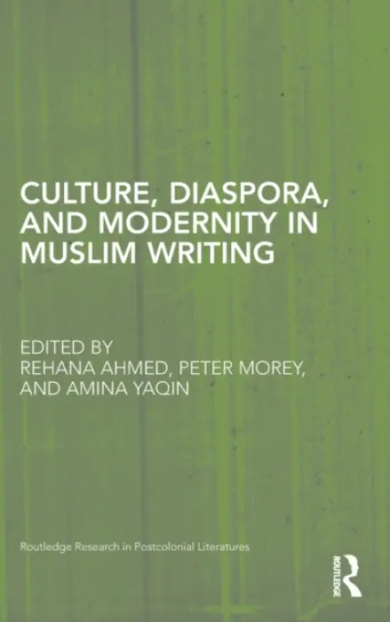 Culture, Diaspora, and Modernity in Muslim Writing