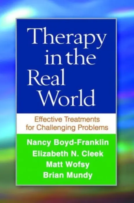 Therapy in the Real World - Boyd-Franklin, Nancy (Rutgers University, United States) a Cleek, Elizabeth N. (Institute for Community Living, United States) a Wofsy, Matt (Institute for Community Living, United States) a Mundy, Brian (Institute for Community Living, United States)