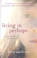 Living In Perhaps - Widdows, Julia