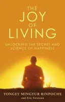 Joy of Living - Swanson, Eric a Rinpoche, Yongey Mingyur