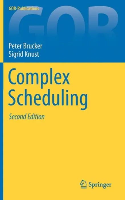 Complex Scheduling - Brucker, Peter a Knust, Sigrid