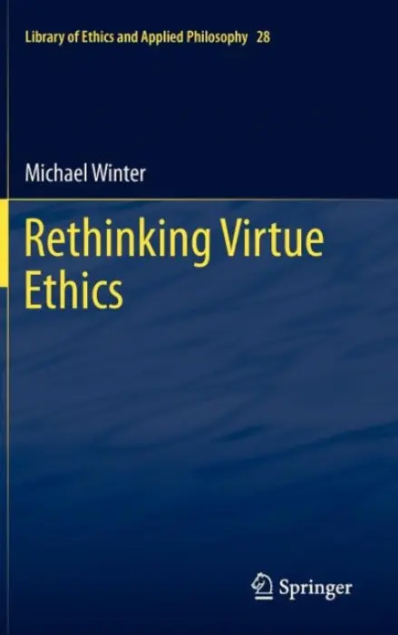 Rethinking Virtue Ethics - Winter, Michael