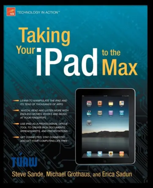 Taking Your iPad to the Max - Sadun, Erica a Grothaus, Michael a Sande, Steve