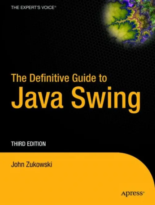 Definitive Guide to Java Swing - Zukowski, John