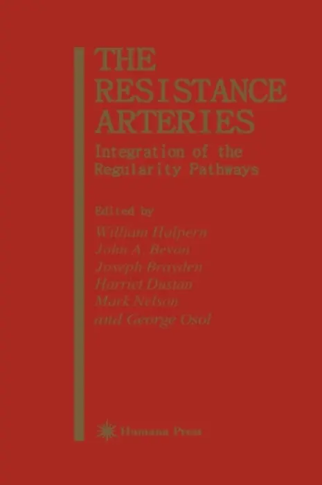 Resistance Arteries - Halpern, William a Bevan, John A. a Brayden, Joseph a Dustan, Harriet a Nelson, Mark a Osol, George