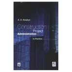 Construction Project Administration in Practice - Kwakye, A.A