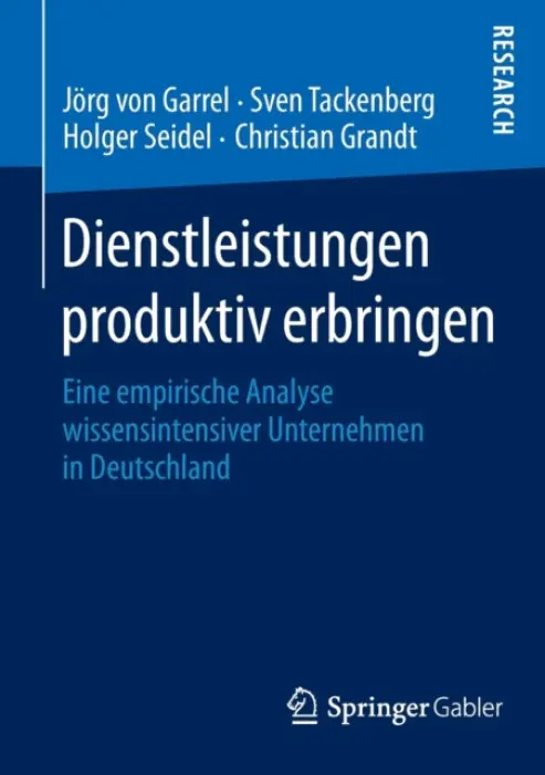 Dienstleistungen produktiv erbringen - von Garrel, Jorg a Tackenberg, Sven a Seidel, Holger a Grandt, Christian