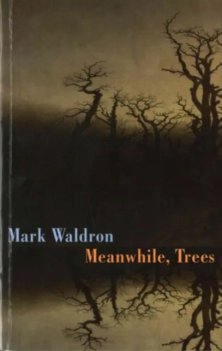 Meanwhile, Trees - Waldron, Mark