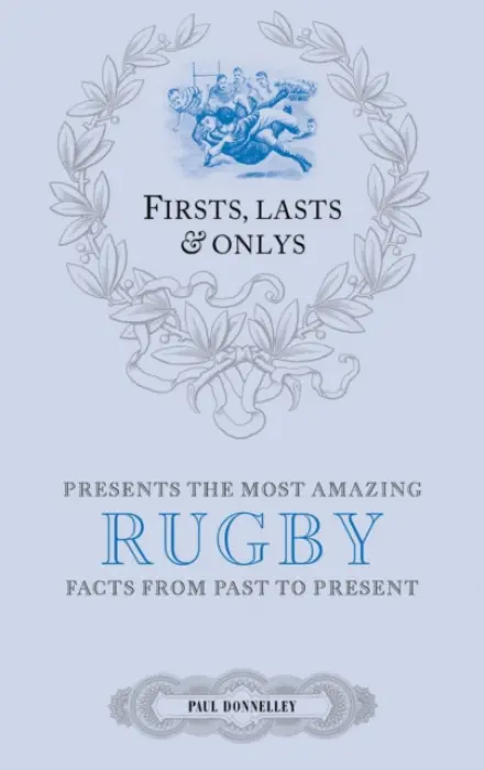 Firsts; Lasts and Onlys: Rugby - Donnelley, Paul
