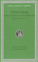 Learned Banqueters, Volume VII - Athenaeus