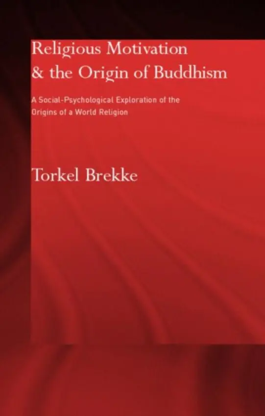 Religious Motivation and the Origins of Buddhism - Brekke, Torkel (University of Oslo, Norway)
