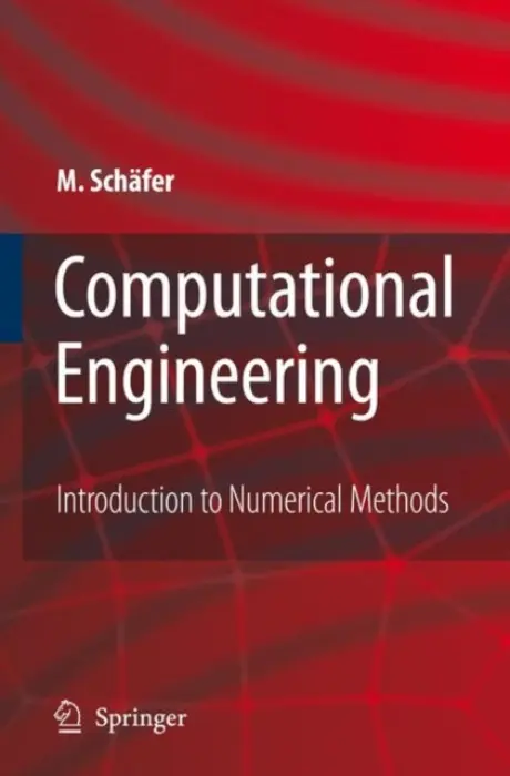 Computational Engineering - Introduction to Numerical Methods - Schafer, Michael