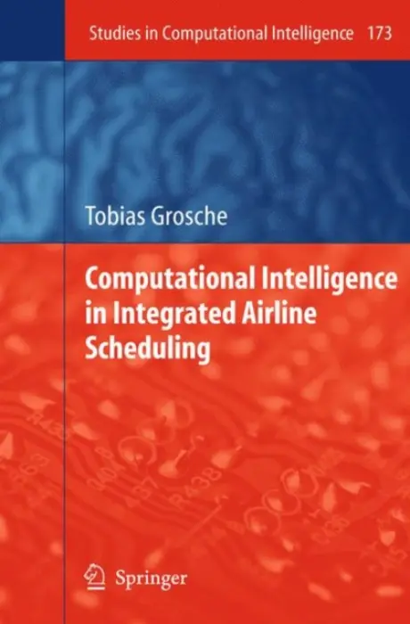 Computational Intelligence in Integrated Airline Scheduling - Grosche, Tobias
