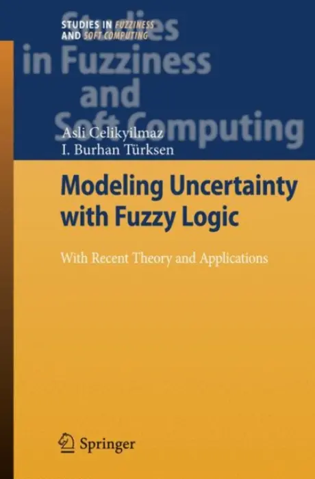 Modeling Uncertainty with Fuzzy Logic - Celikyilmaz, Asli a Turksen, I. Burhan