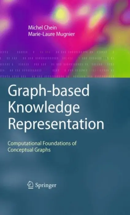 Graph-based Knowledge Representation - Chein, Michel a Mugnier, Marie-Laure