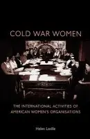 Cold War Women - Laville, Helen