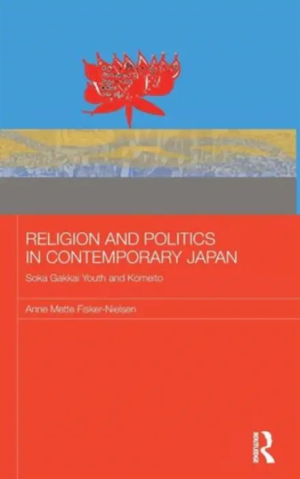 Religion and Politics in Contemporary Japan - Fisker-Nielsen, Anne Mette (School of African and Oriental Studies, UK)