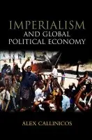 Imperialism and Global Political Economy - Callinicos, Alex (University of York)