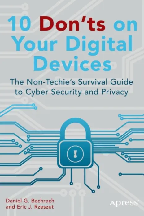 10 Don'ts on Your Digital Devices - Rzeszut, Eric a Bachrach, Daniel