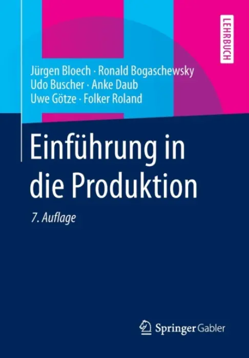 Einfuhrung in die Produktion - Bloech, Jurgen a Bogaschewsky, Ronald a Buscher, Udo a Daub, Anke a Gotze, Uwe a Roland, Folker