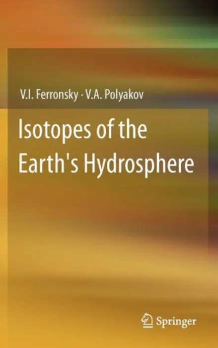 Isotopes of the Earth's Hydrosphere - Ferronsky, V.I. a Polyakov, V.A.