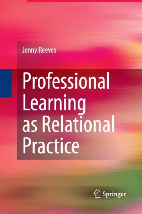 Professional Learning as Relational Practice - Reeves, Jenny