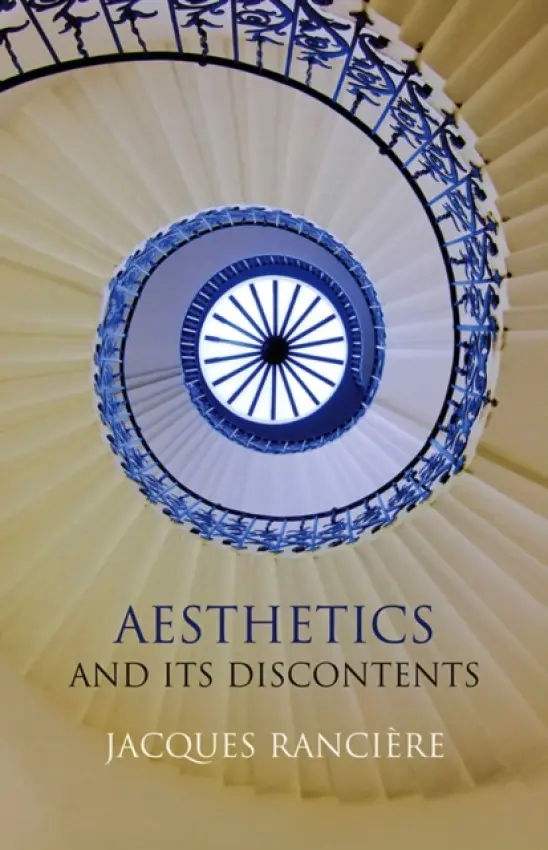Aesthetics and Its Discontents - Ranciere, Jacques (University of Paris, St. Denis, France)
