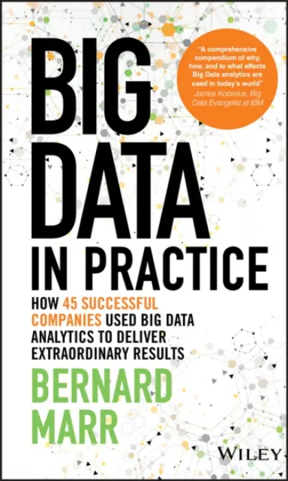 Big Data in Practice - Marr, Bernard (Advanced Performance Institute, Buckinghamshire, UK)