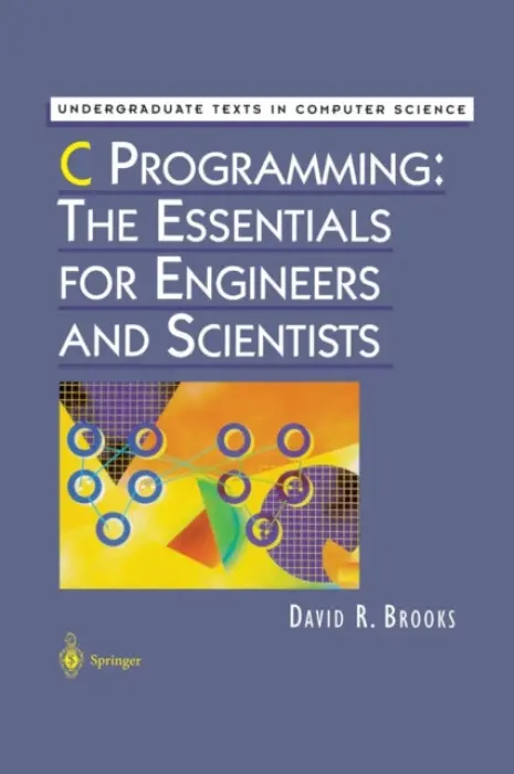 C Programming: The Essentials for Engineers and Scientists - Brooks, David R.