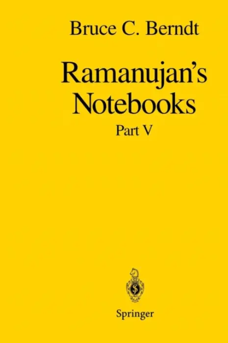 Ramanujan's Notebooks - Berndt, Bruce C.