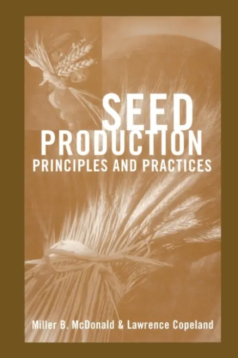 Seed Production - McDonald, Miller F. a Copeland, Lawrence O.