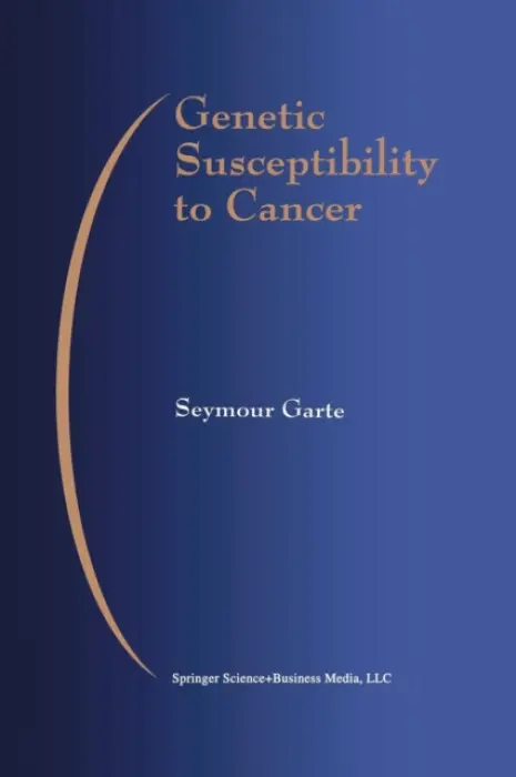 Genetic Susceptibility to Cancer - Garte, Seymour