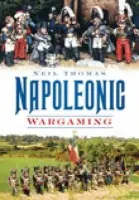 Napoleonic Wargaming - Thomas, Neil