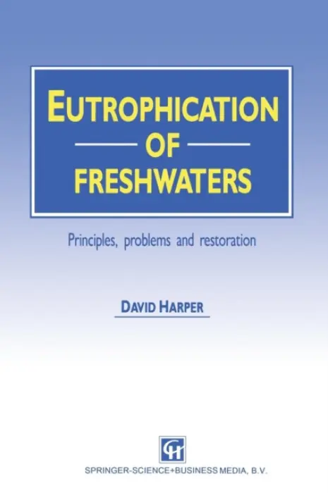 Eutrophication of Freshwaters - Harper, David