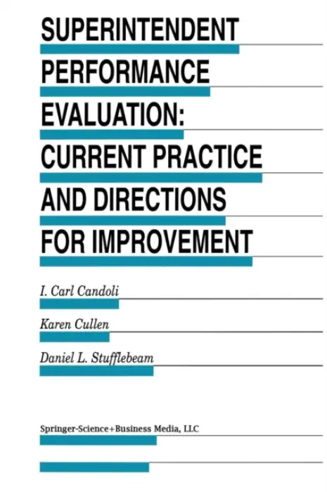 Superintendent Performance Evaluation: Current Practice and Directions for Improvement - Candoli, I. Carl a Cullen, Karen a Stufflebeam, D.L.