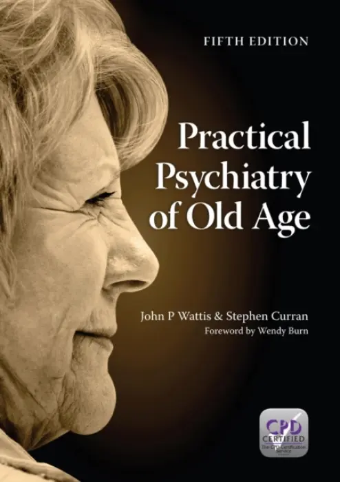 Practical Psychiatry of Old Age, Fifth Edition - Wattis, John a Curran, Stephen