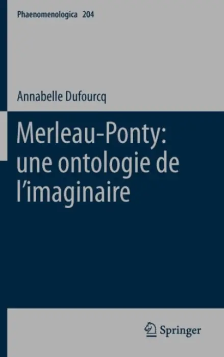Merleau-Ponty: une ontologie de l'imaginaire - Dufourcq, Annabelle