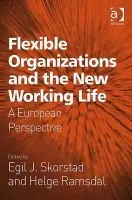 Flexible Organizations and the New Working Life - Ramsdal, Helge