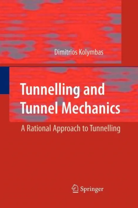 Tunnelling and Tunnel Mechanics - Kolymbas, Dimitrios