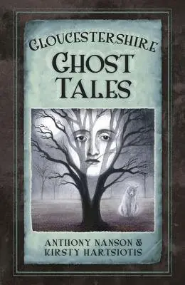 Gloucestershire Ghost Tales - Nanson, Anthony a Hartsiotis, Kirsty