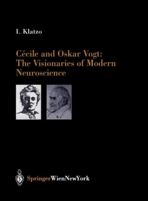 Cecile and Oskar Vogt: The Visionaries of Modern Neuroscience - Klatzo, I.