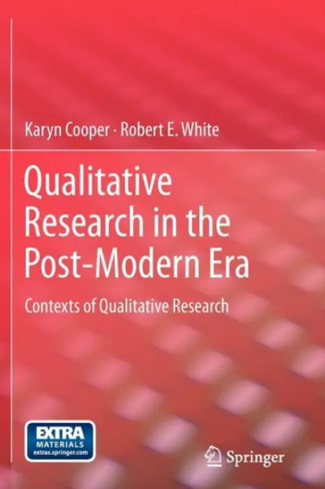 Qualitative Research in the Post-Modern Era - Cooper, Karyn a White, Robert E.