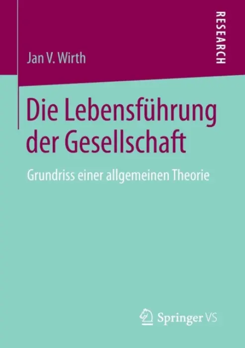 Die Lebensfuhrung der Gesellschaft - Wirth, Jan V.