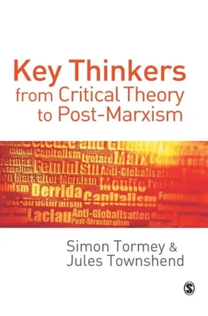 Key Thinkers from Critical Theory to Post-Marxism - Tormey, Simon a Townshend, Jules