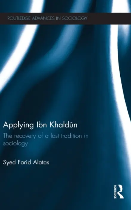 Applying Ibn Khaldun - Farid Alatas, Syed (National University of Singapore, Singapore)