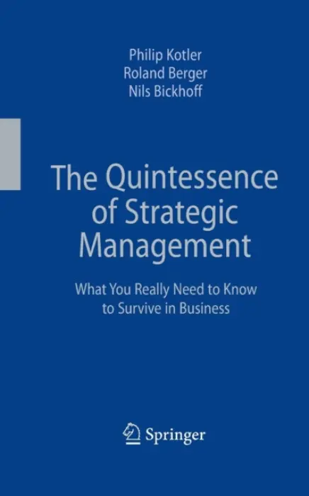 Quintessence of Strategic Management - Kotler, Philip a Berger, Roland a Bickhoff, Nils
